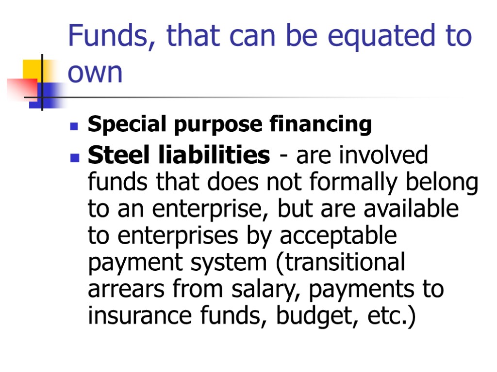 Funds, that can be equated to own Special purpose financing Steel liabilities - are